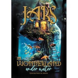Jars in Wonderland under Water Coloring Book for Adults: surreal landscapes - fa